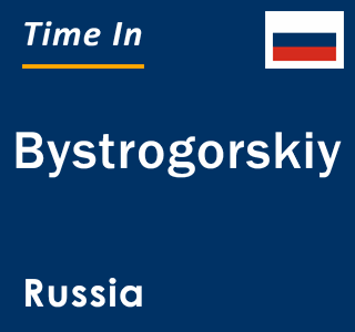 Current local time in Bystrogorskiy, Russia