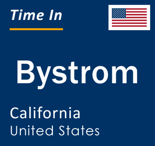 Current local time in Bystrom, California, United States