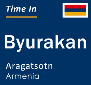 Current local time in Byurakan, Aragatsotn, Armenia