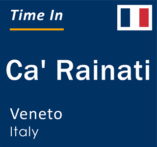 Current local time in Ca' Rainati, Veneto, Italy