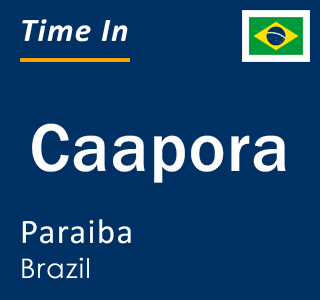 Current local time in Caapora, Paraiba, Brazil