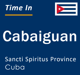 Current local time in Cabaiguan, Sancti Spiritus Province, Cuba