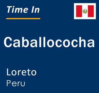 Current local time in Caballococha, Loreto, Peru