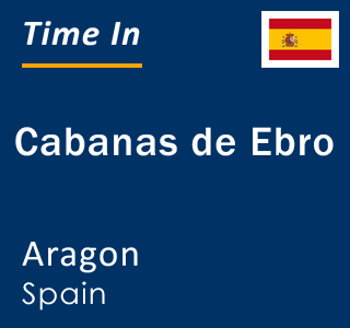Current local time in Cabanas de Ebro, Aragon, Spain