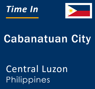 Current local time in Cabanatuan City, Central Luzon, Philippines