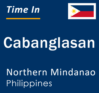 Current local time in Cabanglasan, Northern Mindanao, Philippines