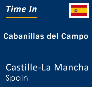 Current local time in Cabanillas del Campo, Castille-La Mancha, Spain
