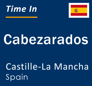 Current local time in Cabezarados, Castille-La Mancha, Spain