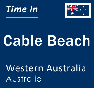 Current local time in Cable Beach, Western Australia, Australia