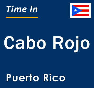 Current local time in Cabo Rojo, Puerto Rico