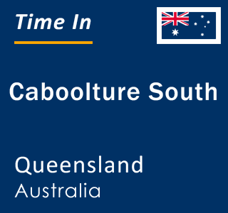 Current local time in Caboolture South, Queensland, Australia