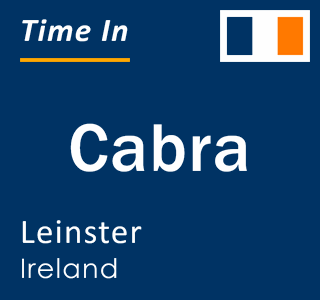 Current local time in Cabra, Leinster, Ireland
