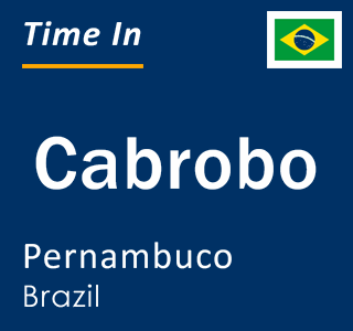 Current local time in Cabrobo, Pernambuco, Brazil