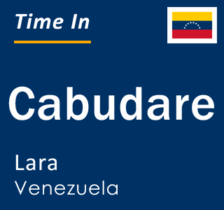 Current time in Cabudare, Lara, Venezuela