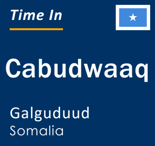 Current local time in Cabudwaaq, Galguduud, Somalia