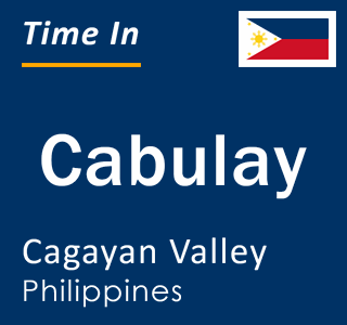 Current local time in Cabulay, Cagayan Valley, Philippines