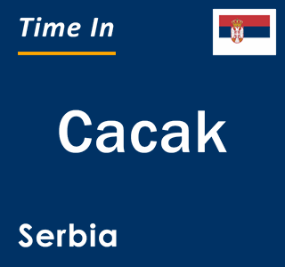 Current local time in Cacak, Serbia