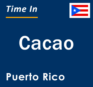 Current local time in Cacao, Puerto Rico