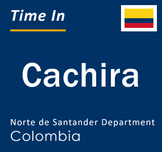 Current local time in Cachira, Norte de Santander Department, Colombia