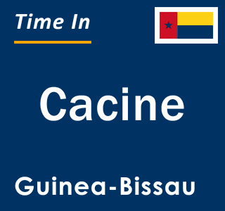 Current local time in Cacine, Guinea-Bissau