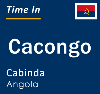 Current local time in Cacongo, Cabinda, Angola