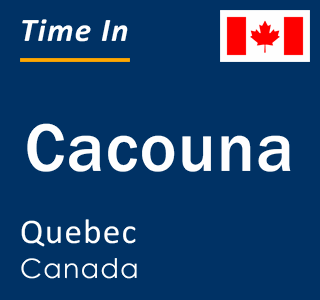 Current local time in Cacouna, Quebec, Canada