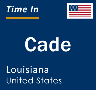 Current local time in Cade, Louisiana, United States