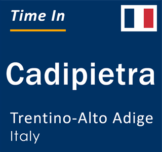 Current local time in Cadipietra, Trentino-Alto Adige, Italy