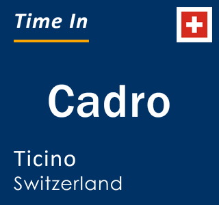 Current local time in Cadro, Ticino, Switzerland