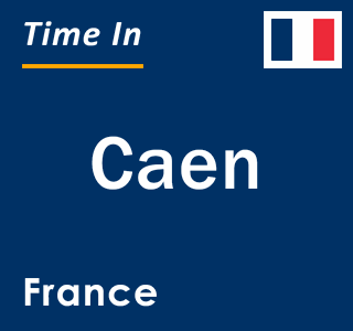 Current local time in Caen, France
