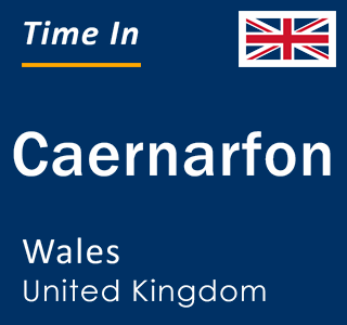 Current local time in Caernarfon, Wales, United Kingdom