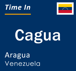 Current time in Cagua, Aragua, Venezuela