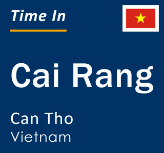 Current time in Cai Rang, Can Tho, Vietnam
