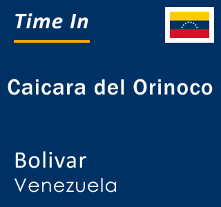 Current local time in Caicara del Orinoco, Bolivar, Venezuela