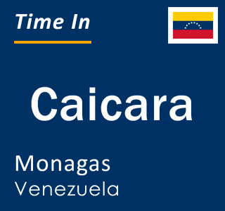 Current local time in Caicara, Monagas, Venezuela
