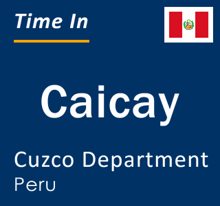 Current local time in Caicay, Cuzco Department, Peru