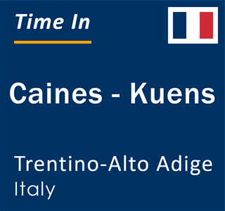 Current local time in Caines - Kuens, Trentino-Alto Adige, Italy