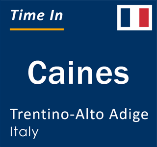 Current local time in Caines, Trentino-Alto Adige, Italy