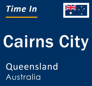 Current local time in Cairns City, Queensland, Australia