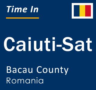 Current local time in Caiuti-Sat, Bacau County, Romania