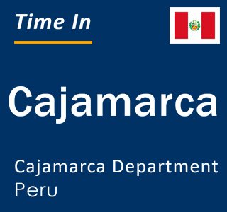 Current local time in Cajamarca, Cajamarca Department, Peru