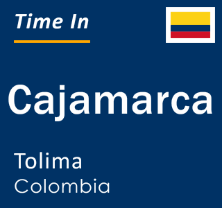 Current local time in Cajamarca, Tolima, Colombia