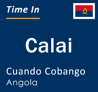 Current local time in Calai, Cuando Cobango, Angola