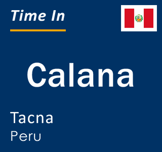 Current time in Calana, Tacna, Peru