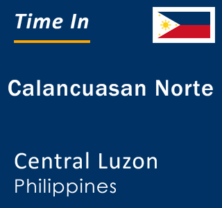 Current local time in Calancuasan Norte, Central Luzon, Philippines