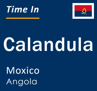 Current local time in Calandula, Moxico, Angola