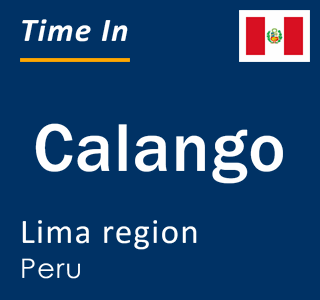 Current local time in Calango, Lima region, Peru