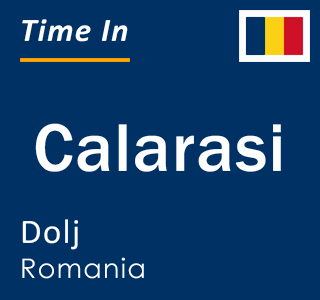 Current time in Calarasi, Dolj, Romania