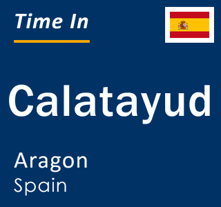 Current local time in Calatayud, Aragon, Spain