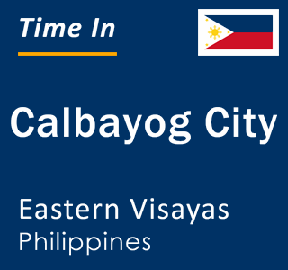 Current local time in Calbayog City, Eastern Visayas, Philippines
